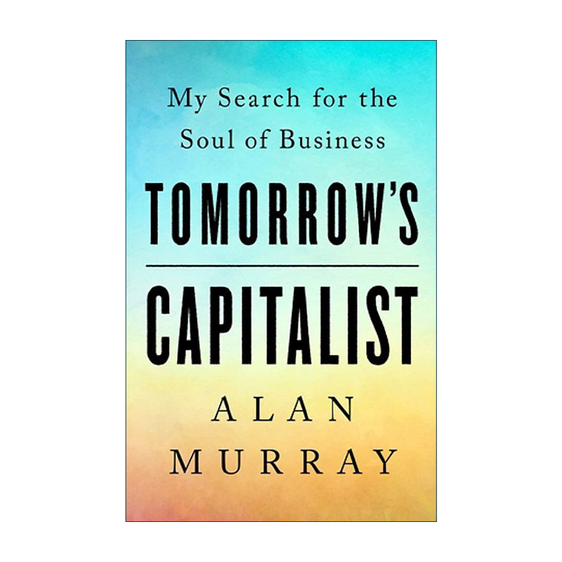 英文原版 Tomorrow's Capitalist 明日资本家 我对商业灵魂的探索 精装 财富媒体集团CEO Alan Murray 英文版 进口英语原版书籍