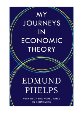 英文原版 My Journeys in Economic Theory 我的经济理论之旅 传记 诺贝尔经济学奖得主Edmund Phelps 精装 英文版 进口英语书籍