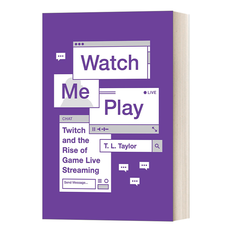英文原版 Watch Me Play 看我玩 面向视频游戏的实时流媒体视频平台Twitch与游戏直播的兴起 T. L. Taylor 英文版 进口英语原版书