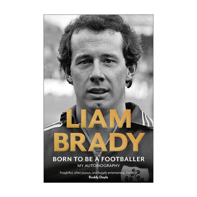 英文原版 Born to be a Footballer My Autobiography 足球运动员利亚姆·布拉迪自传 Liam Brady 英文版 进口英语原版书籍