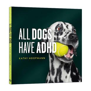 Have ADHD 进口英语原版 All 书籍 英文版 Dogs 精装 英文原版 汪星人都有多动症