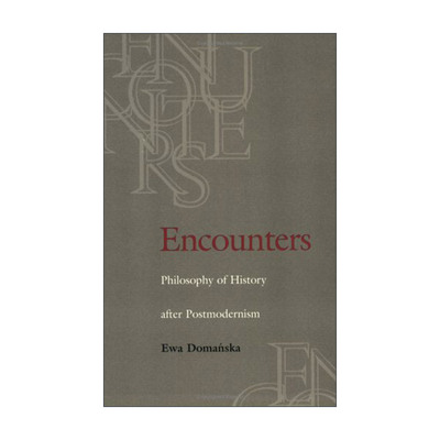英文原版 Encounters 邂逅 后现代主义之后的历史哲学 埃娃·多曼斯卡 英文版 进口英语原版书籍