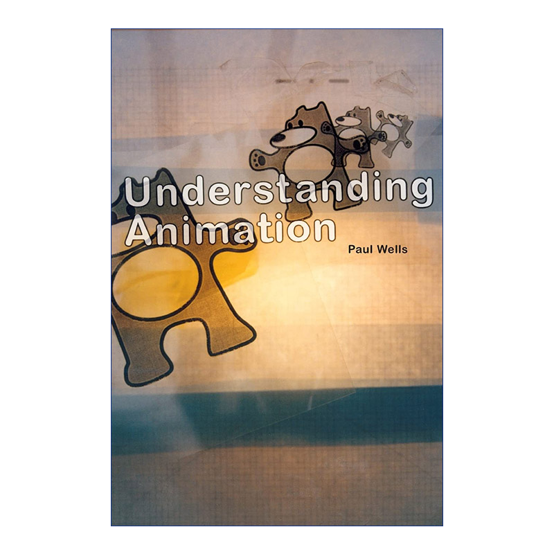 英文原版 Understanding Animation 理解动画  英国拉夫堡大学动画学院Paul Wells教授 英文版 进口英语原版书籍