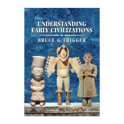 英文原版 Understanding Early Civilizations 理解早期文明 比较研究 Bruce G. Trigger 英文版 进口英语原版书籍