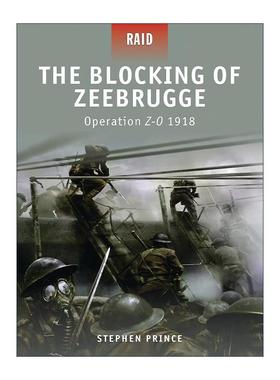 英文原版 The Blocking of Zeebrugge 一战封堵泽布吕赫港 代号ZO行动1918 战争突袭系列 英文版 进口英语原版书籍
