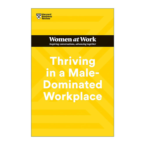 英文原版 Thriving in a Male-Dominated Workplace (HBR Women at Work Series) 哈佛商业评论女性工作系列 进口英语原版书籍