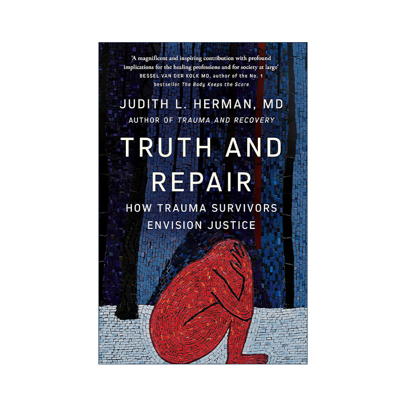 英文原版 Truth and Repair 真相与修复 创伤幸存者如何展望正义 创伤与复原作者新书 朱迪思?赫尔曼 Judith Herman 英文版