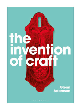英文原版 The Invention of Craft 手工艺的创造 Glenn Adamson 英文版 进口英语原版书籍