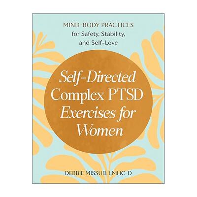 英文原版 Self-Directed Complex PTSD Exercises for Women 女性复杂性创伤后应激障碍自助练习册 建立安全感 稳定性与自我关怀