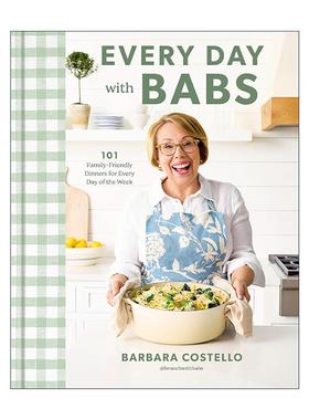 英文原版 Every Day with Babs 与巴布斯的每一天 101道家庭晚餐美食食谱 甜品烘焙 精装 Barbara Costello 进口英语原版书籍