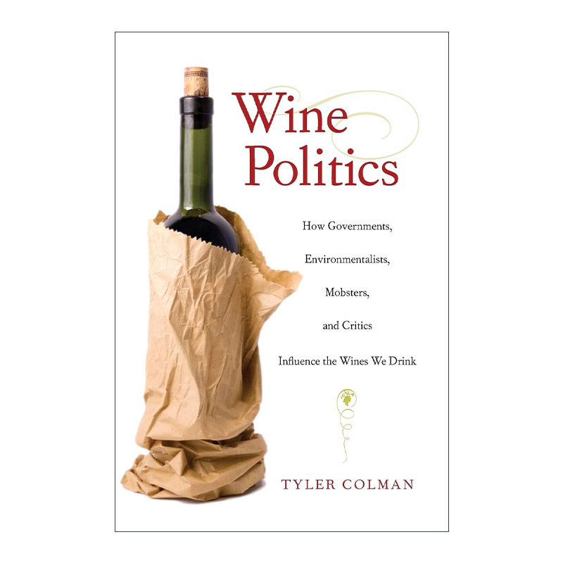 英文原版 Wine Politics 葡萄酒政治 政府 环保主义者 黑帮和评论家如何影响我们喝的葡萄酒 Tyler Colman 进口英语原版书籍
