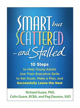 英文原版 Smart but Scattered-and Stalled聪明却混乱和停滞 帮助年轻人运用执行技能设定目标 制定计划并成功独立生活的10个步骤