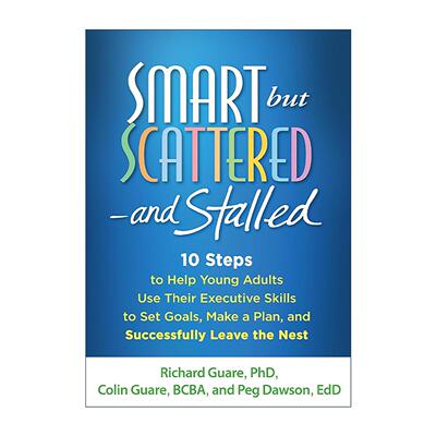 英文原版 Smart but Scattered-and Stalled聪明却混乱和停滞 帮助年轻人运用执行技能设定目标 制定计划并成功独立生活的10个步骤