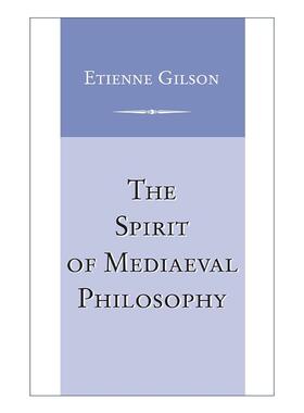 英文原版 The Spirit of Mediaeval Philosophy 中世纪哲学精神 哲学专业著作 吉尔松 Etienne Gilson 英文版 进口英语原版书籍