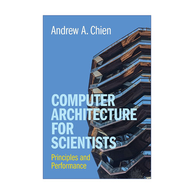 英文原版 Computer Architecture for Scientists 科学家适用的计算机体系结构 原理与性能 Andrew A. Chien 精装进口英语原版书籍