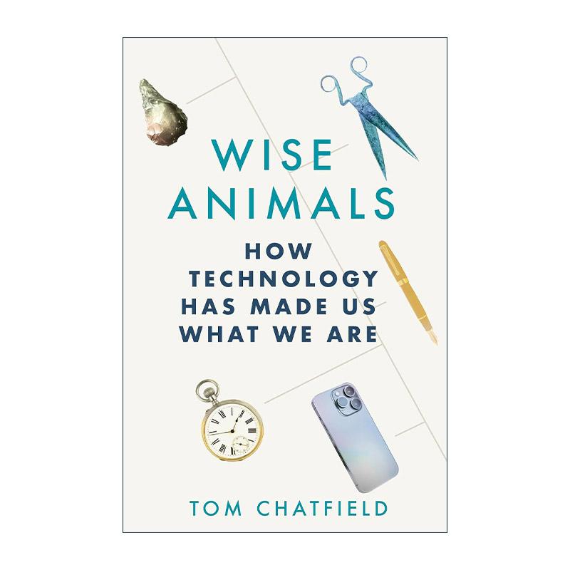 英文原版 Wise Animals 聪明的动物 科技如何造就我们 辩证性思考作者汤姆·查特菲尔德Tom Chatfield 英文版 进口英语原版书籍