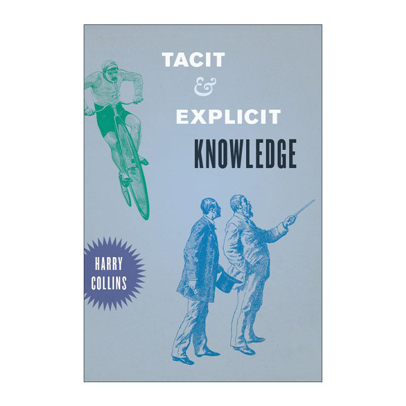 英文原版 Tacit and Explicit Knowledge 隐性与显性知识 社会学 勾勒姆医生作者Harry Collins 英文版 进口英语原版书籍