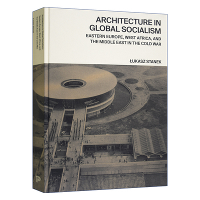 英文原版 Architecture in Global Socialism 全球社会主义中的建筑 精装 ?ukasz Stanek 英文版 进口英语原版书籍