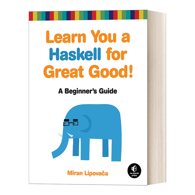 英文原版 Learn You a Haskell for Great Good! Haskell趣学指南 初学者 计算机 Miran Lipovaca 英文版 进口英语原版书籍 书籍/杂志/报纸 科普读物/自然科学/技术类原版书 原图主图