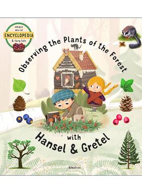 英文原版 Observing the Plants of the Forest with Hansel and Gretel 和韩塞尔与格雷特一起观察森林中的植物 童话百科全书系列