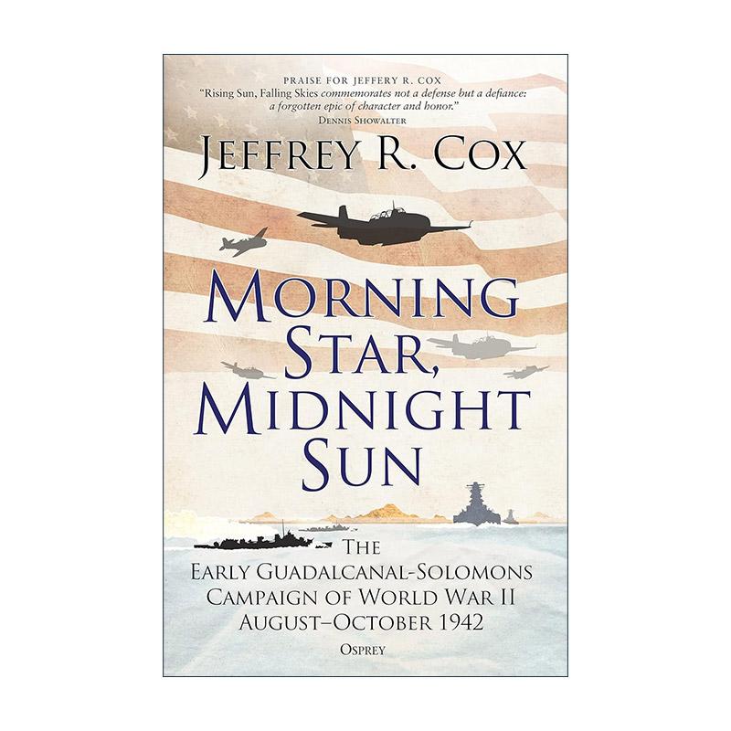 英文原版 Morning Star  Midnight Sun 不分昼夜 二战所罗门群岛海战 上篇 Jeffrey Cox 英文版 进口英语原版书籍