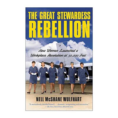英文原版 The Great Stewardess Rebellion 空姐大叛乱 女性如何在3万英尺高空发起一场职场革命 Nell McShane Wulfhart 英文版