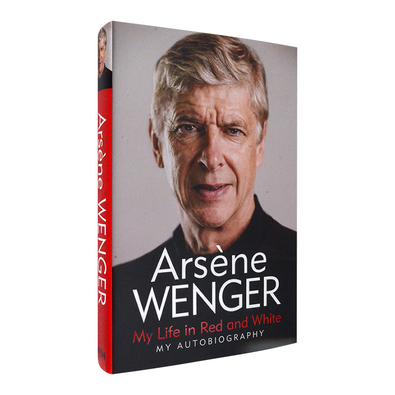 英文原版 My Life in Red and White 我的红白人生 精装人物传记 前阿森纳主教练 温格自传Arsene Wenger 英文版 进口英语原版书籍