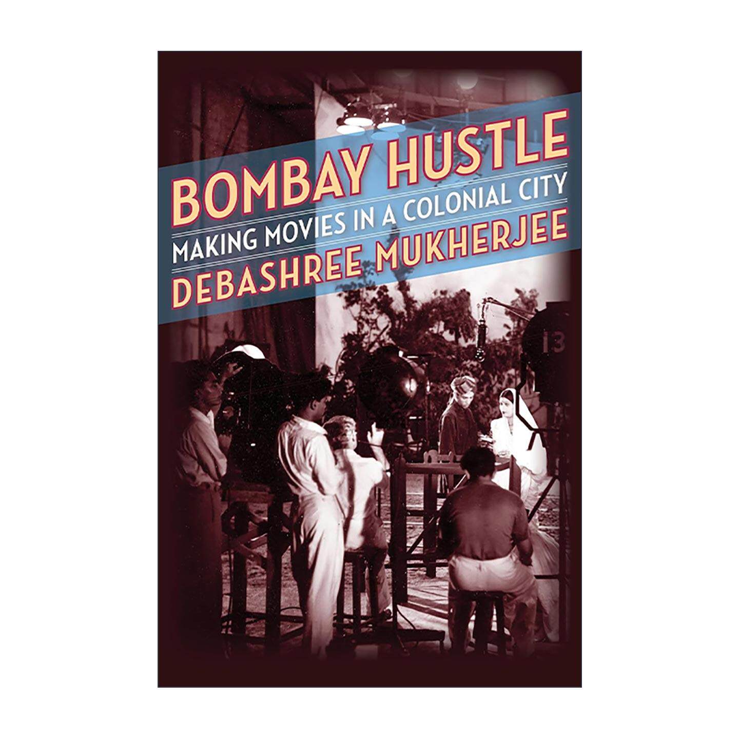 英文原版 Bombay Hustle 孟买闹剧 在殖民城市拍电影 影视艺术史 哥伦比亚大学助理教授Debashree Mukherjee 进口英语原版书籍
