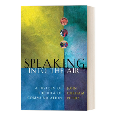 英文原版 Speaking into the Air 对空言说 传播的观念史 豆瓣推荐 John Durham Peters 英文版 进口英语原版书籍