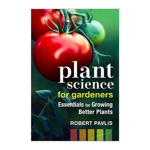 for 英文版 美国独立出版 Plant Science 商奖银奖 园丁植物科学 Gardeners Pavlis 英文原版 种植更好植物 园艺师Robert 基本指南