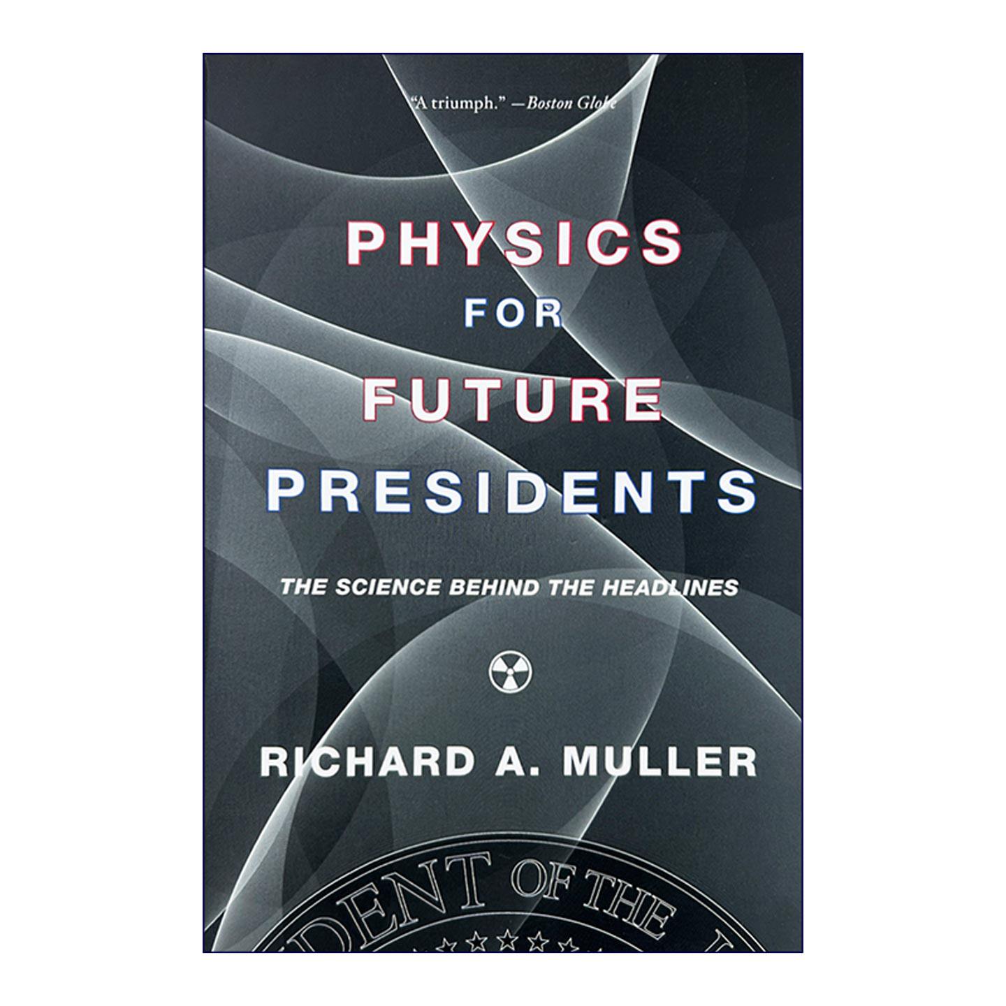 英文原版 Physics for Future Presidents 未来总统的物理课 新闻背后的科学 Richard A. Muller 英文版 进口英语原版书籍