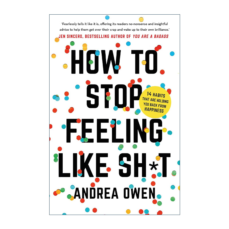 英文原版 How to Stop Feeling Like Sh*t 如何停止不开心 负面情绪整理手册 安德烈娅·欧文  Andrea Owen 进口英语原版书籍