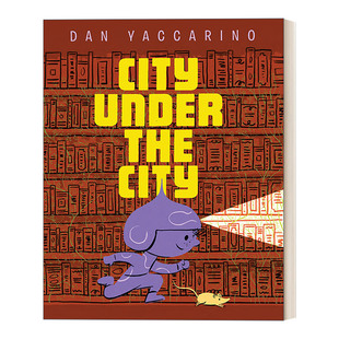 英文原版 City Under the City 城下之城 儿童绘本 精装故事图画书 名家Dan Yaccarino 英文版 进口英语原版书籍