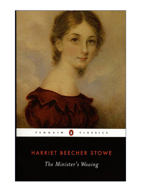 英文原版 The Minister's Wooing (Penguin Classics) 牧师的求婚 企鹅经典 汤姆叔叔的小屋作者Harriet Beecher Stowe斯托夫人