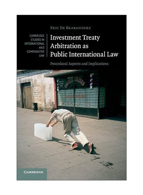 英文原版 Investment Treaty Arbitration as Public International Law 国际公法-投资条约仲裁 剑桥国际法和比较法研究系列