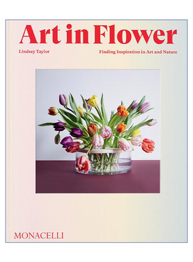 英文原版 Art in Flower 花中的艺术 受艺术启发的插花技艺 精装 英文版 进口英语原版书籍