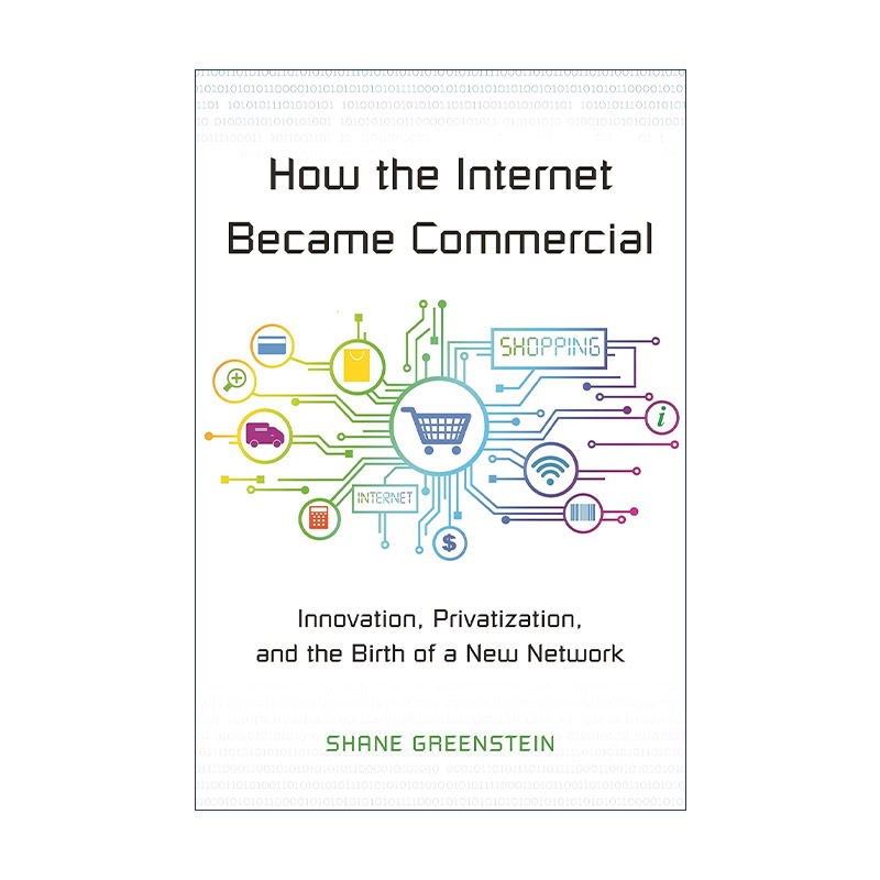 英文原版How the Internet Became Commercial互联网的商业化路径 创新与新型网络的诞生 Shane Greenstein 精装 进口英语原版书籍