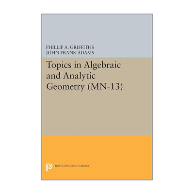 英文原版 Topics in Algebraic and Analytic Geometry Mathematical Notes 代数和解析几何主题 数学 菲利普·格里菲思课程笔记