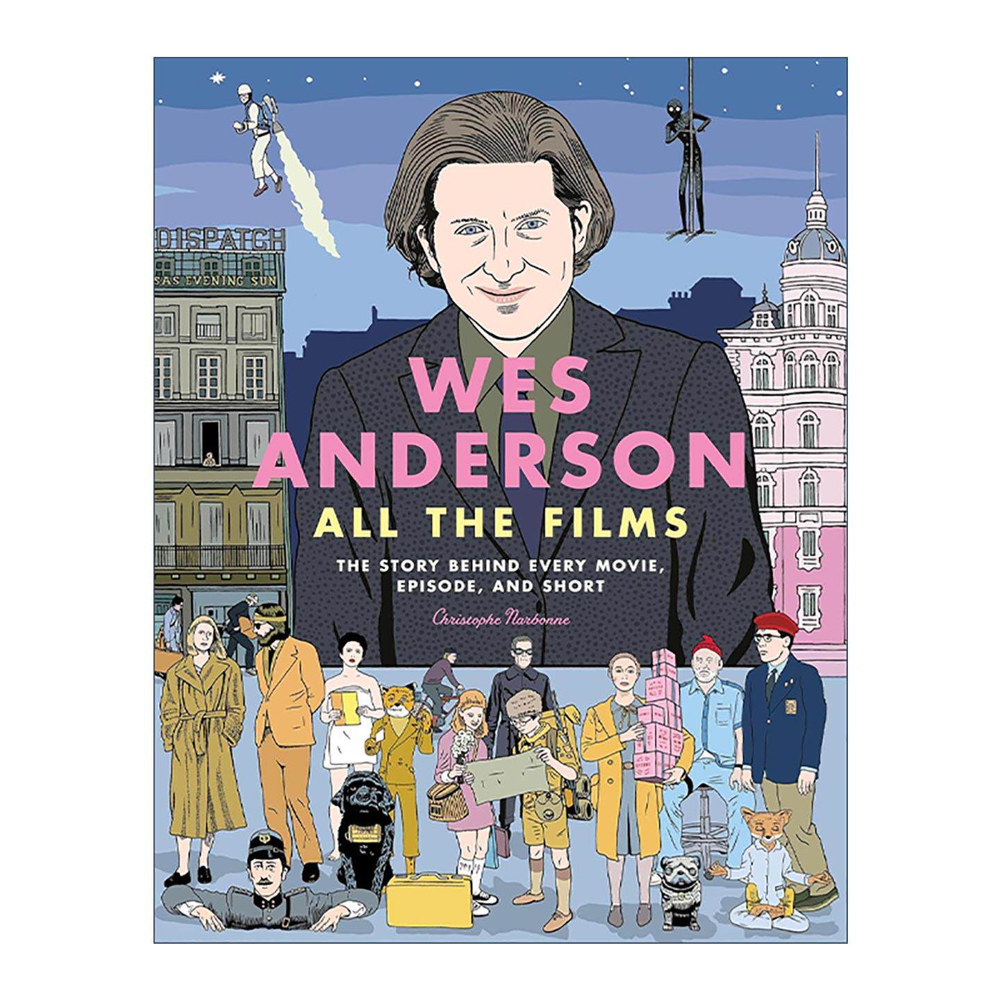 英文原版 Wes Anderson All the Films 韦斯·安德森 每部电影背后的故事 情节和短片 精装 英文版 进口英语原版书籍