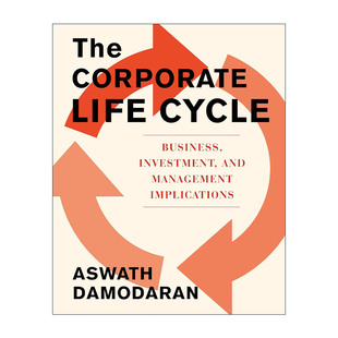 英文原版 The Corporate Life Cycle 公司生命周期 商业 投资和管理含义 故事与估值作者阿斯沃斯·达摩达兰 精装进口英语原版书籍