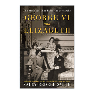 英文原版 George VI and Elizabeth 乔治六世和伊丽莎白 拯救君主制的婚姻 传记 精装 Sally Bedell Smith英文版 进口英语原版书籍