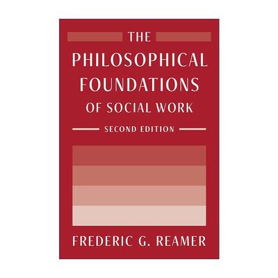英文原版 The Philosophical Foundations of Social Work 社会工作的哲学基础 第二版 Frederic G. Reamer 进口英语原版书籍