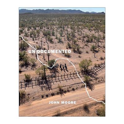 英文原版 John Moore Undocumented 未记录 与美墨边境军事化新闻摄影作品集 精装 英文版 进口英语原版书籍