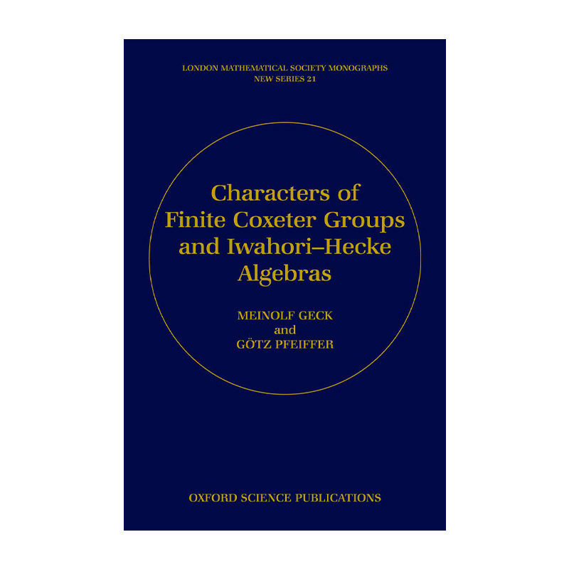 英文原版 Characters of Finite Coxeter Groups and Iwahori-Hecke Algebras有限Coxeter群与Iwahori-Hecke代数的特征 进口英语书