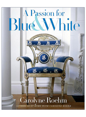 英文原版 A Passion for Blue and White 对蓝色和白色的热爱 建筑室内家居装饰设计 Carolyne Roehm 精装 英文版