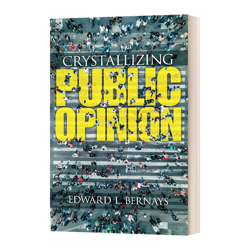 英文原版 Crystallizing Public Opinion 制造舆论 英文版 公共关系之父 爱德华 伯内斯 进口英语原版书籍