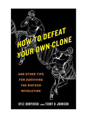 英文原版 How to Defeat Your Own Clone 如何击败自己的克隆人 及其他生物技术革命中的生存技巧 Kyle Kurpinski进口英语原版书籍