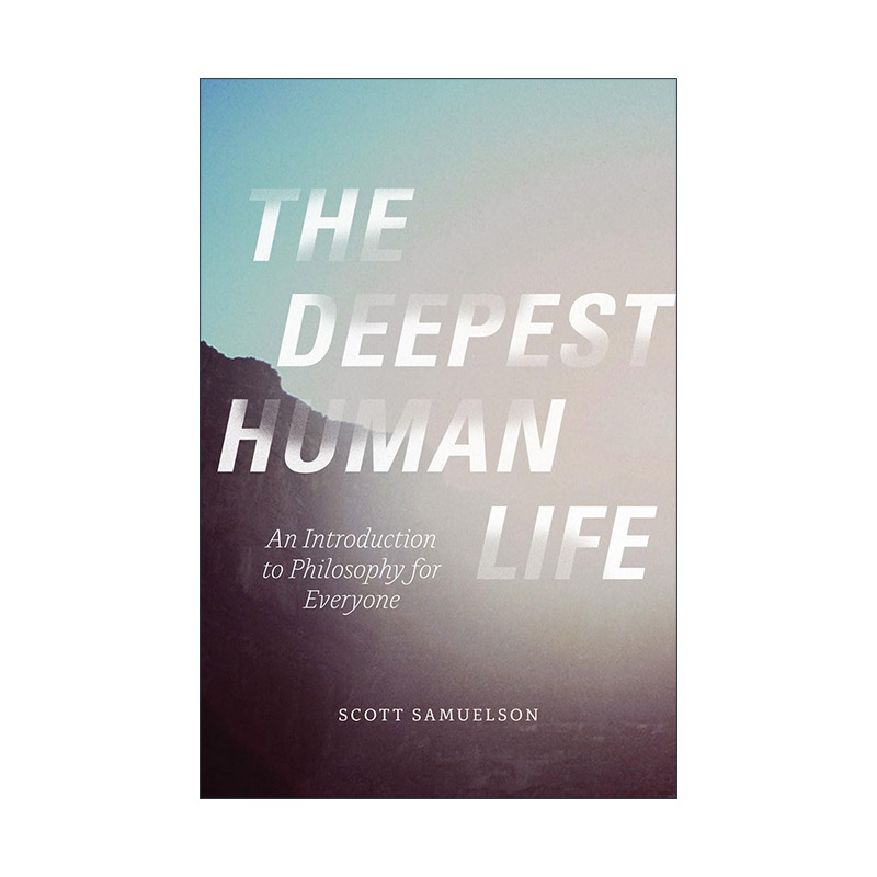 英文原版 The Deepest Human Life 在心灵最深处遇见哲学 Scott Samuelson斯科特·塞缪尔森 英文版 进口英语原版书籍