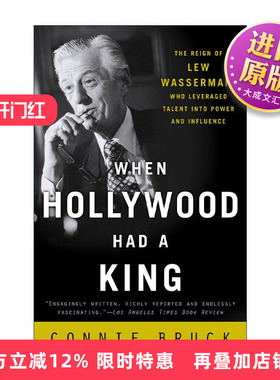 英文原版 When Hollywood Had a King 当好莱坞有了国王 Lew Wasserman沃瑟曼传记 Connie Bruck 英文版 进口英语原版书籍