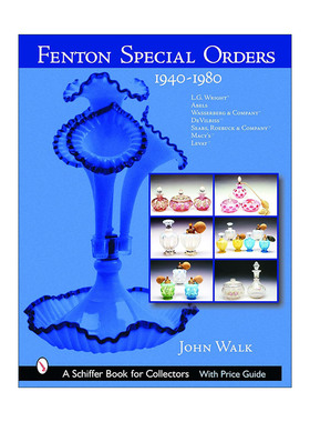 英文原版 Fenton Special Orders 芬顿特别订单艺术玻璃收藏指南1940-1980年 精装全彩图册 John Walk 英文版 进口英语原版书籍